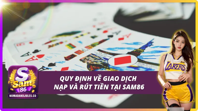 Điều Khoản Và Điều Kiện SAM86 - Cẩm Nang Toàn Diện Năm 2025 2 Các quy định cần phải biết về giao dịch tại SAM86